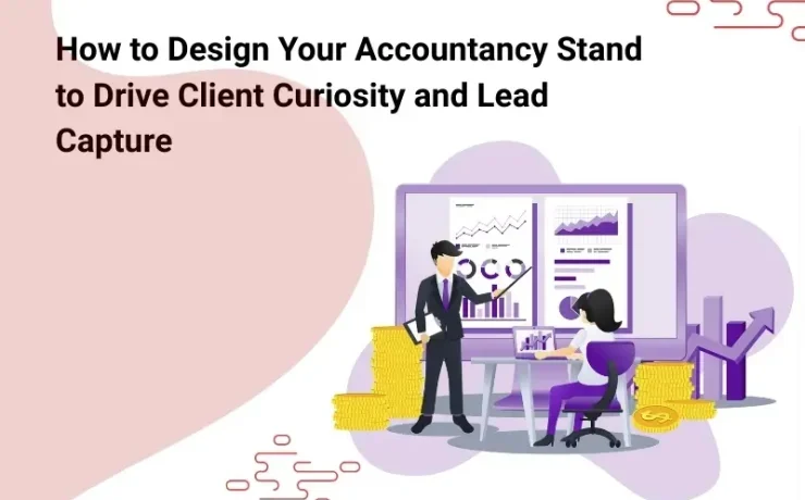 Home 58 How to Design Your Accountancy Stand to Drive Client Curiosity and Lead Capture